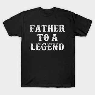 Father To A Legend T-Shirt